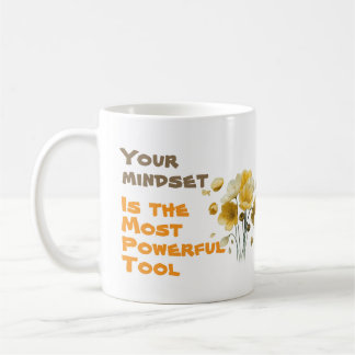 Your mindset is your most powerful tool kaffeetasse