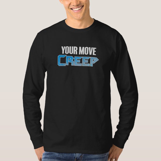 YOUR MOVE CREEP   sci fi 80's future humor future  T-Shirt (Vorderseite)