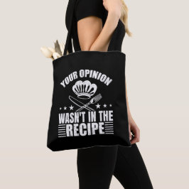 Your Opinion Wasn't in the Recipe Funny Saying Tasche