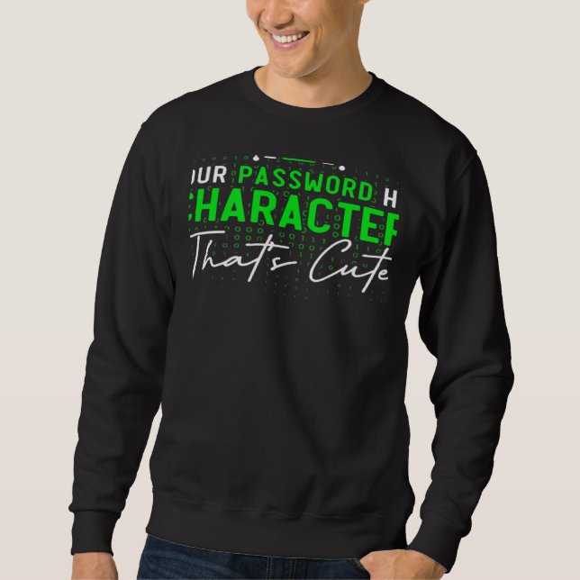 Your Password Has 8 Characters Cyber Security Expe Sweatshirt (Vorderseite)