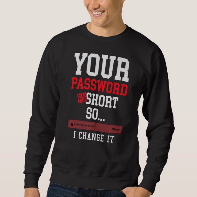 your password was to short cyber security engenier sweatshirt (Vorderseite)