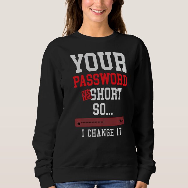your password was to short cyber security engenier sweatshirt (Vorderseite)