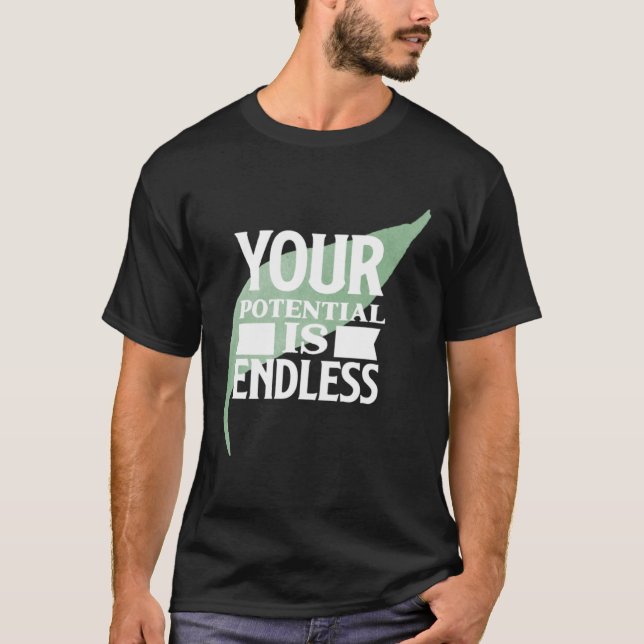 Your Potential is Endless Motivational Text T-Shirt (Vorderseite)