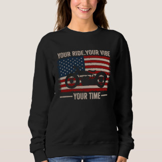 Your Ride Your Vibe Your Time Cruiser American Fla Sweatshirt