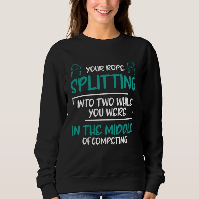 Your Rope Splitting Into Two Exercises Jump Rope Sweatshirt (Vorderseite)