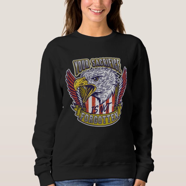 Your Sacrifice is not Forgotten Veteran's Day Sweatshirt (Vorderseite)