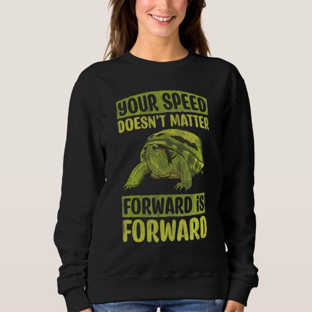 Your Speed Doesn't Matter Forward Is Forward Motiv Sweatshirt (Vorderseite)