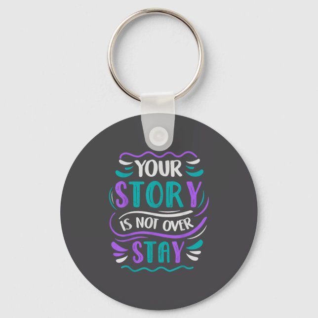 Your Story Is Not Over Stay  Schlüsselanhänger (Vorderseite)
