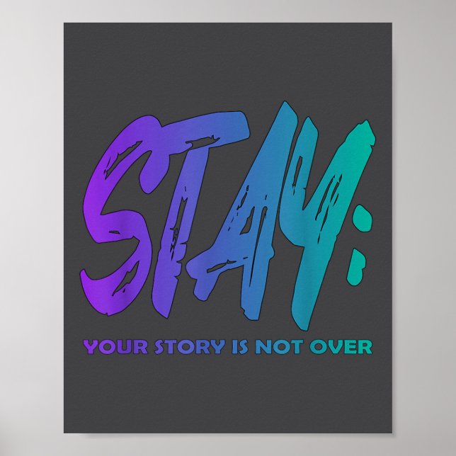 Your Story Is Not Over Stay Suicide Prevention Awa Poster (Vorne)