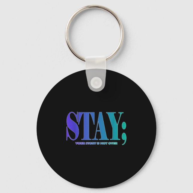 Your Story Is Not Over Stay Suicide Prevention Awa Schlüsselanhänger (Vorderseite)