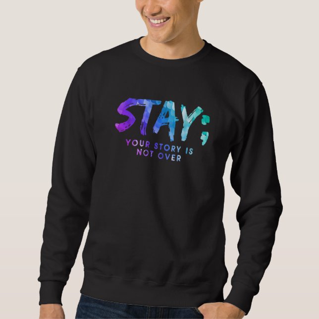 Your Story Is Not Over Stay Suicide Prevention Awa Sweatshirt (Vorderseite)