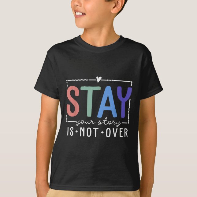 Your Story Is Not Over Stay Suicide Prevention Awa T-Shirt (Vorderseite)