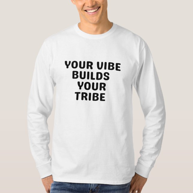 Your vibe builds your tribe T-Shirt (Vorderseite)