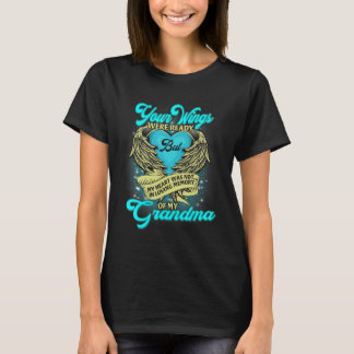Your Wings Were Ready But My Heart Was Not Missed  T-Shirt