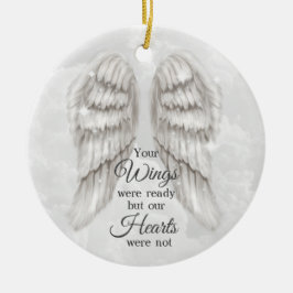 Your Wings Were Ready Our hearts Were Not Memorial Keramik Ornament