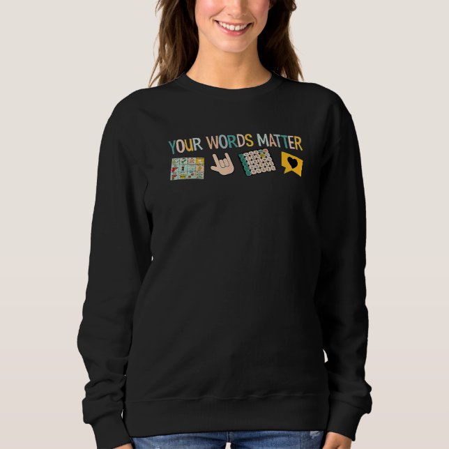 Your Words Matter Speech Therapy Appreciation  1 Sweatshirt (Vorderseite)
