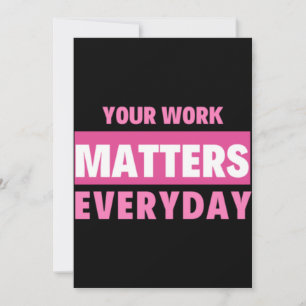 Your Work Matters Everyday Dankeskarte