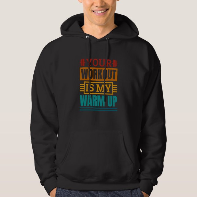 Your Workout Is My Warm Up Powerlifter Powerliftin Hoodie (Vorderseite)