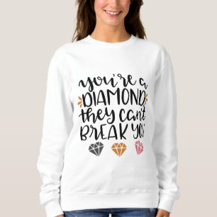 You're a Diamond, They Can't Break You - Gifwerin Sweatshirt