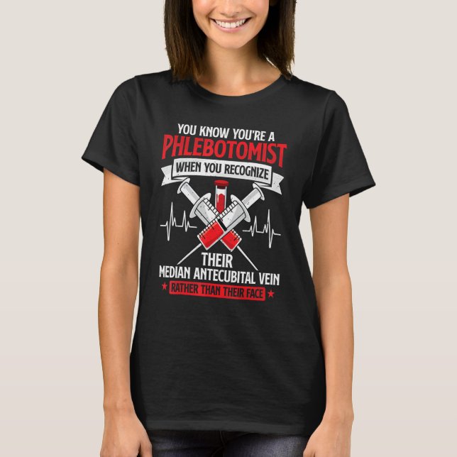 You're A Phlebotomist Funny Phlebotomy Technician  T-Shirt (Vorderseite)