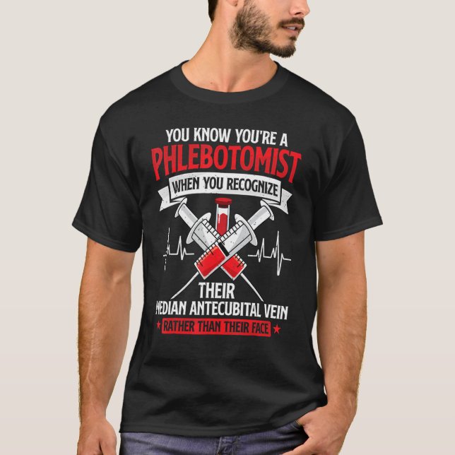 You're A Phlebotomist Funny Phlebotomy Technician  T-Shirt (Vorderseite)