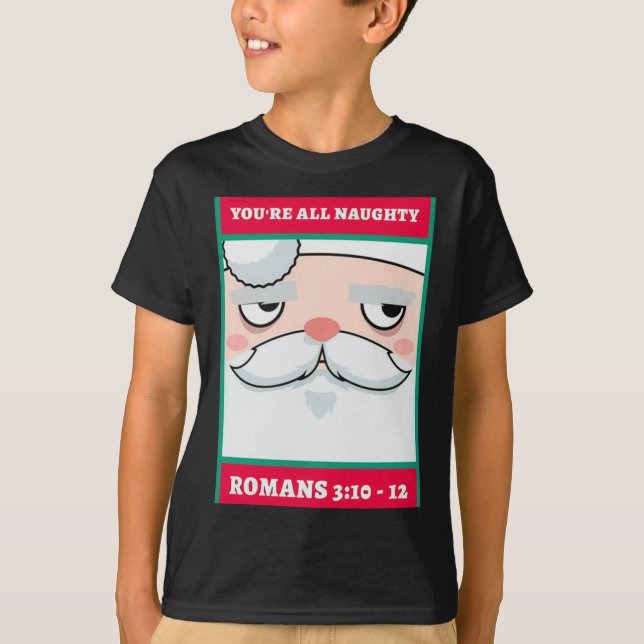 Youre All Naughty Romans 3 10 12 Christmas  T-Shirt (Vorderseite)