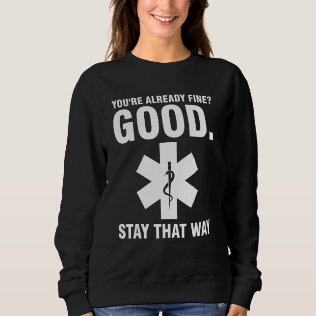 you're already fine Ambulance Paramedic Sweatshirt (Vorderseite)