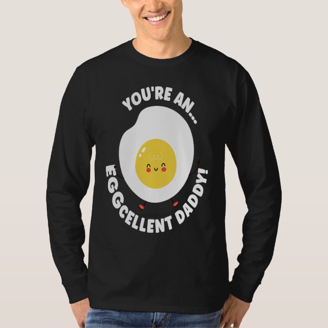 You're An Eggcellent Daddy Chicken Egg Papa Father T-Shirt (Vorderseite)