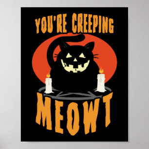 You're Creeping Meowt   Halloween Black Cat Pun Poster