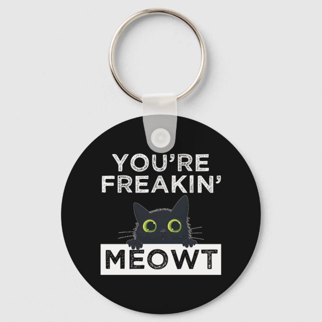 You're Freakin' Meowt Schlüsselanhänger (Vorderseite)