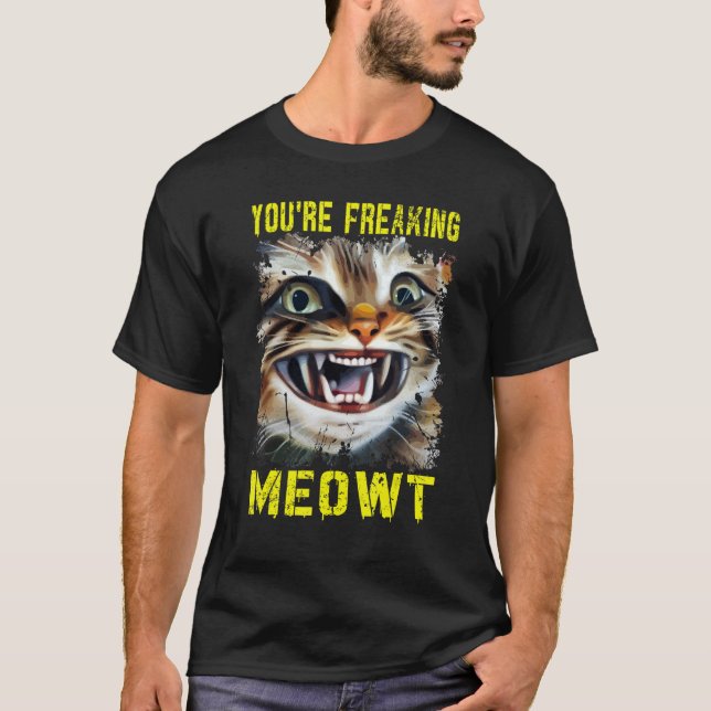 You're Freaking Meowt  Crazy Cat Lady Pun Cat T-Shirt (Vorderseite)