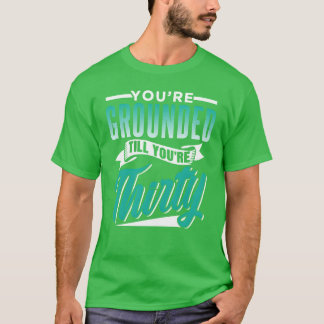 Youre Groundedill Yourehirty Pater Vater lustig T-Shirt