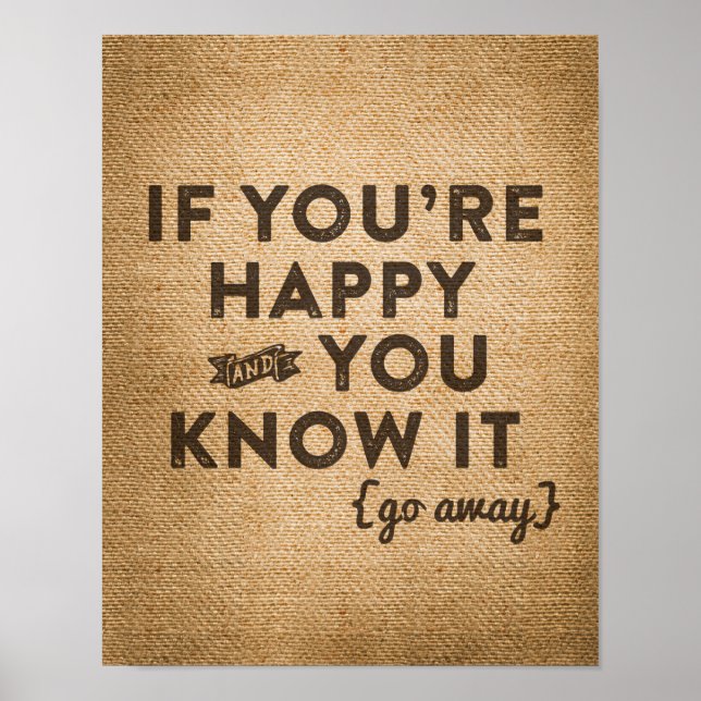 Youre Happy Go Away Burlap Poster (Vorne)