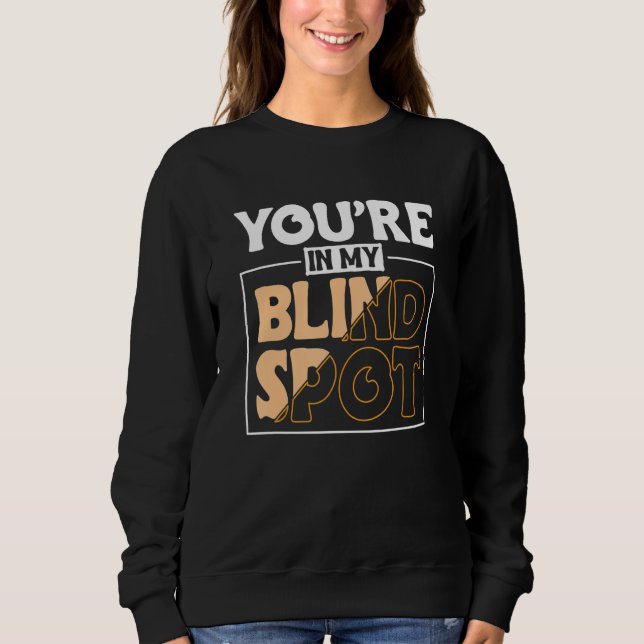 Youre In My Blind Spot Blind Person 2 Sweatshirt (Vorderseite)