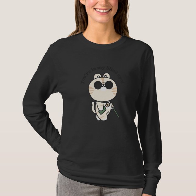You're In My Blind Spot Blindness Visual Impairmen T-Shirt (Vorderseite)