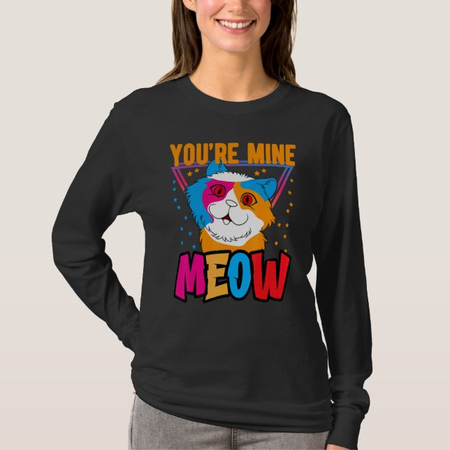 You're Mine Meow Shirt ,Your Cat Own You Cats (Vorderseite)
