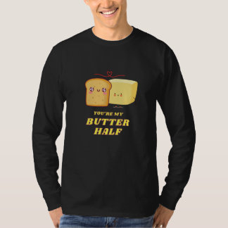You're My Butter Half 1 T-Shirt