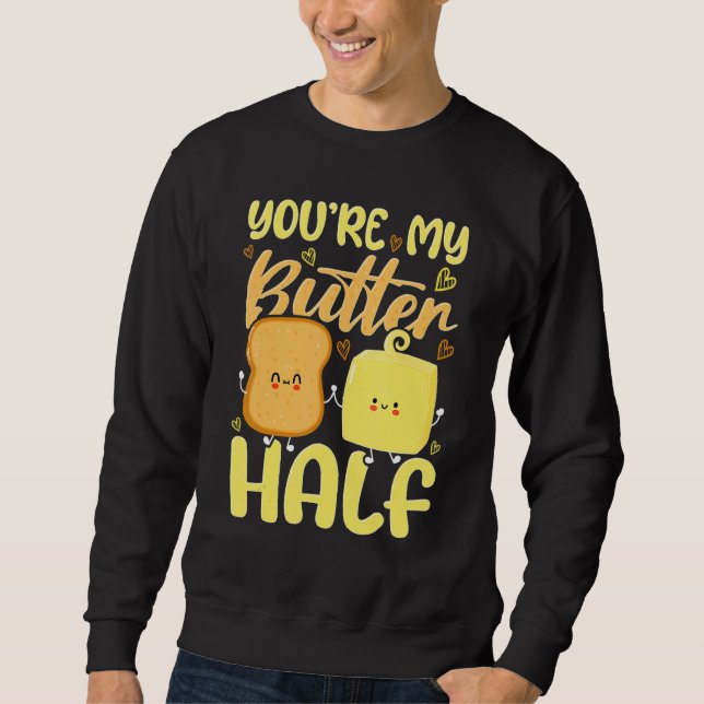 You're My Butter Half Valentine's Day Sweatshirt (Vorderseite)