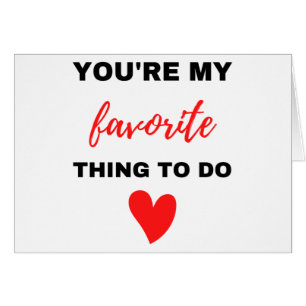 You're My Favorite Thing To Do Black