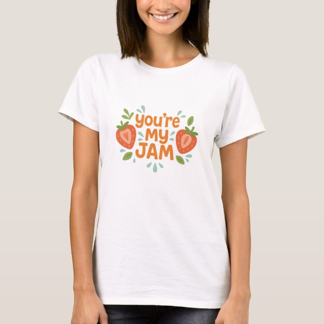 You're My Jam Cute Strawberry Funny Love T-Shirt (Vorderseite)