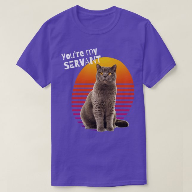 Youre My Servant Cat1 T-Shirt (Design vorne)