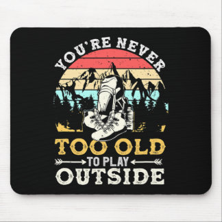 You're Never Too Old To Play Outside Mountain Hiki Mousepad