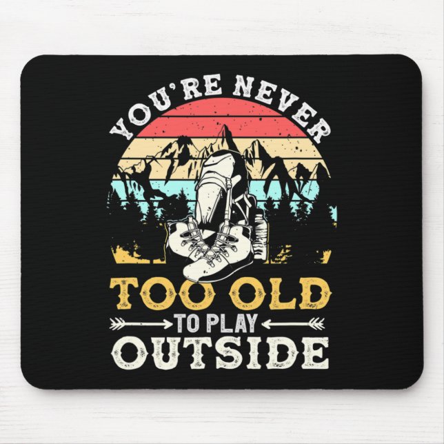 You're Never Too Old To Play Outside Mountain Hiki Mousepad (Vorne)