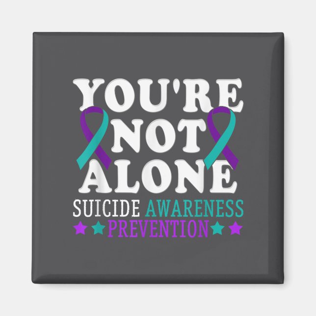 You're Not Alone Depression Suicide Prevention Awa Magnet (Vorne)