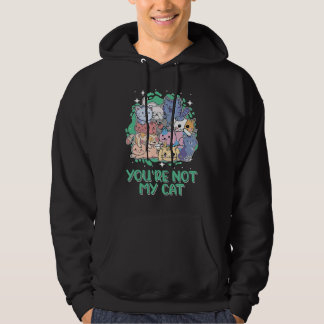 Youre Not My Cat Introvert Cat  Antisocial Kitten Hoodie