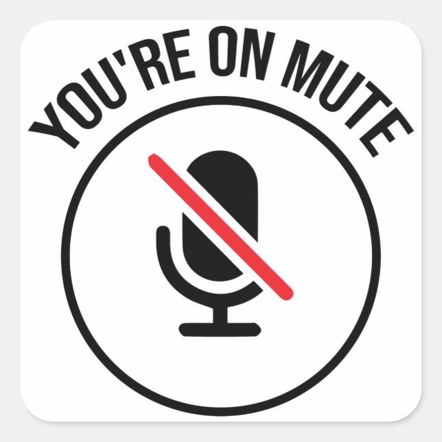 You're On Mute Quadratischer Aufkleber (Vorderseite)