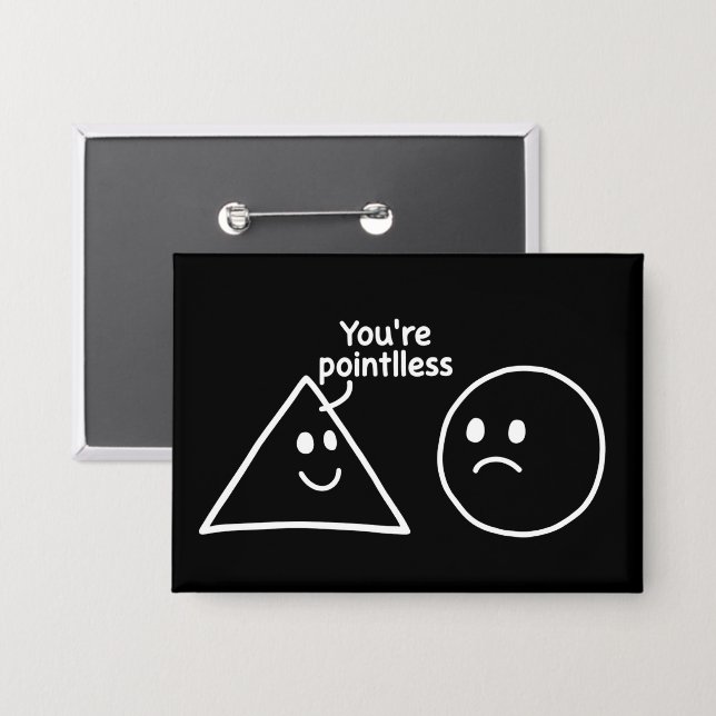 You're Pointless Geometric Shapes Funny Humor Button (Vorderseite/Rückseite)