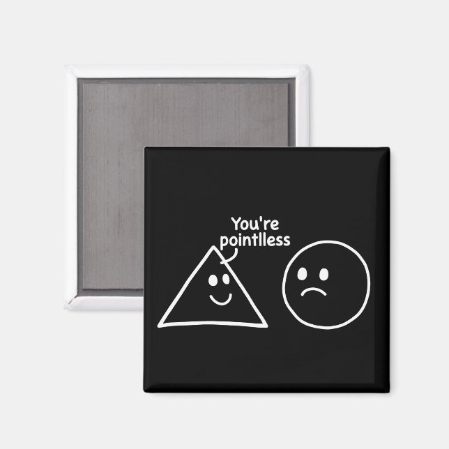 You're Pointless Geometric Shapes Funny Humor Magnet (Vorderseite/Rückseite)