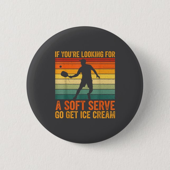 You're Soft Pickleball Serve If Looking Player Fun Button (Vorderseite)