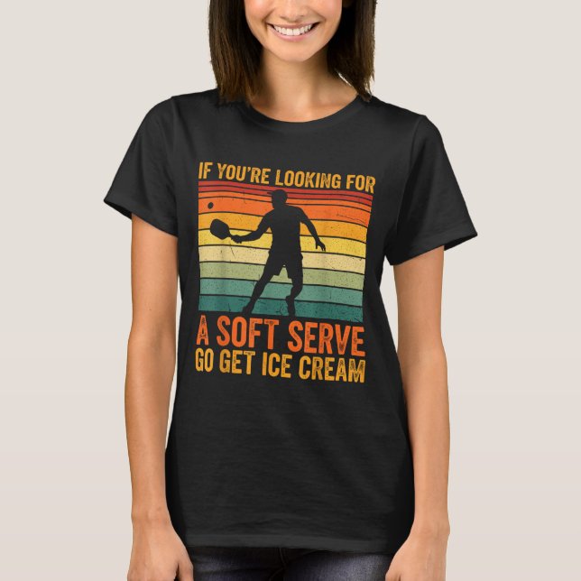 You're Soft Pickleball Serve If Looking Player Smi T-Shirt (Vorderseite)